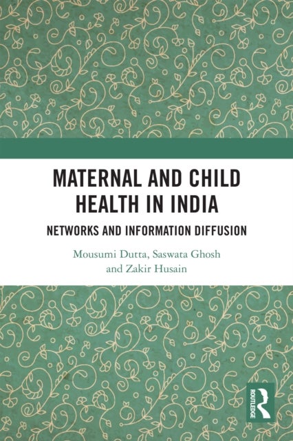 Maternal and Child Health in India - Networks and Information Diffusion