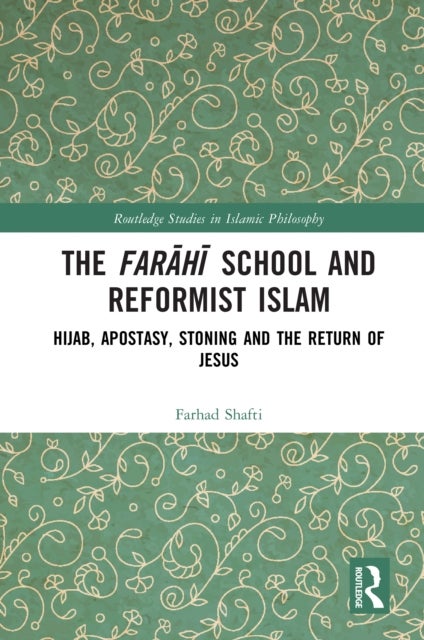 The Farahi School and Reformist Islam - Hijab, Apostasy, Stoning and the Return of Jesus
