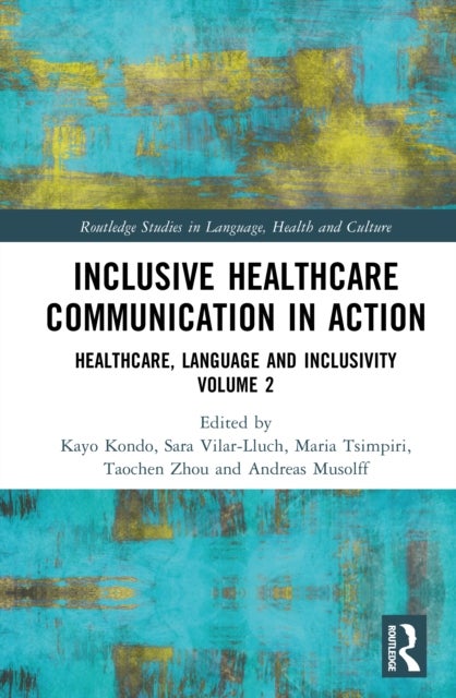 Inclusive Healthcare Communication in Action - Healthcare, Language, and Inclusivity, Volume 2
