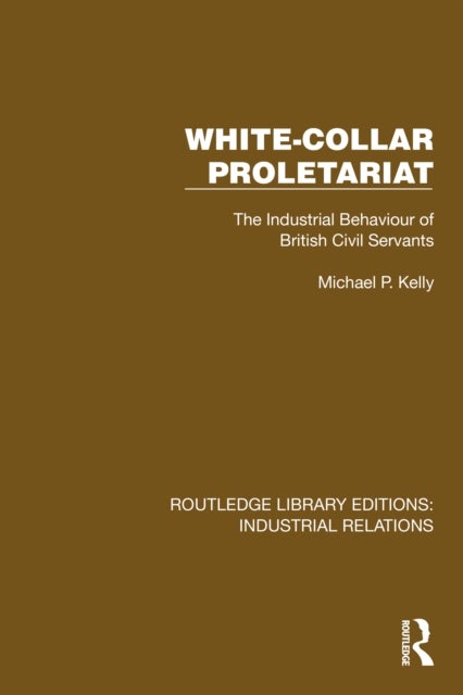 White-Collar Proletariat - The Industrial Behaviour of British Civil Servants