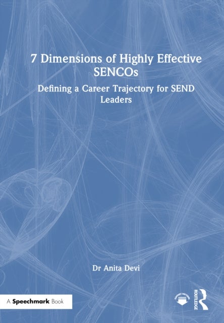 7 Dimensions of Highly Effective SENCOs - Defining a Career Trajectory for SEND Leaders
