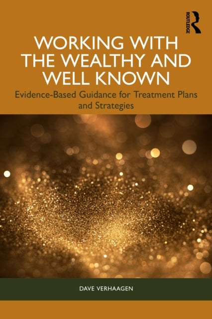 Working with the Wealthy and Well Known - Evidence-Based Guidance for Treatment Plans and Strategies