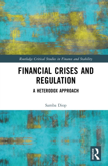 Financial Crises and Regulation - A Heterodox Approach