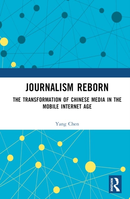 Journalism Reborn - The Transformation of Chinese Media in the Mobile Internet Age