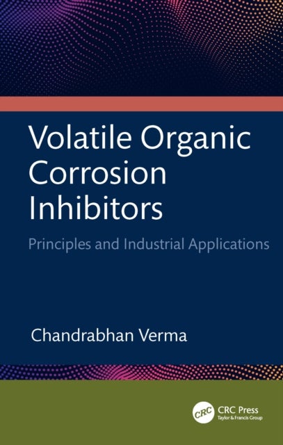 Volatile Organic Corrosion Inhibitors - Principles and Industrial Applications