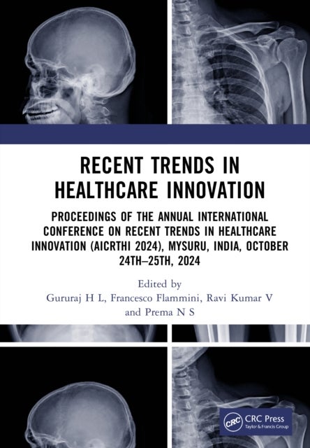Recent Trends in Healthcare Innovation - Proceedings of the Annual International Conference on Recent Trends in Healthcare Innovation (AICRTHI 2024), Mysuru, India, October 24th–25th, 2024