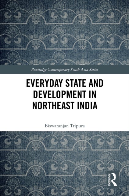 Everyday State and Development in Northeast India