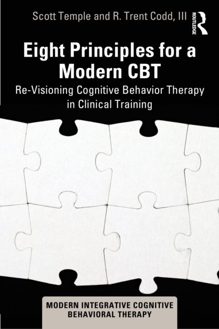 Eight Principles for a Modern CBT - Re-Visioning Cognitive Behavior Therapy in Clinical Training