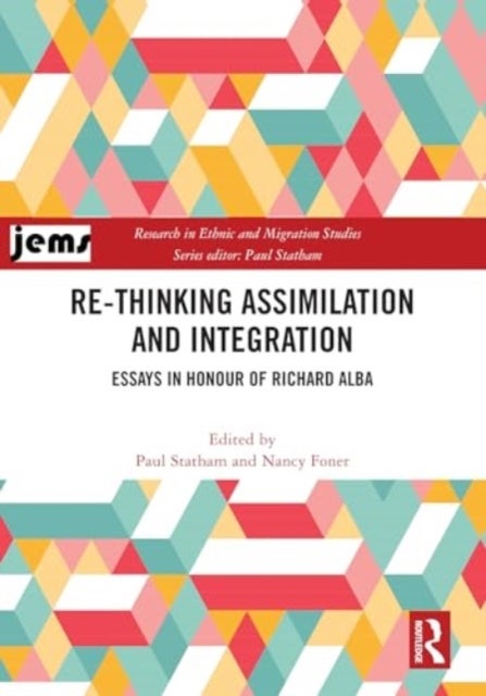 Re-thinking Assimilation and Integration - Essays in Honour of Richard Alba
