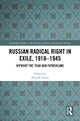 Russian Radical Right in Exile, 1918-1945