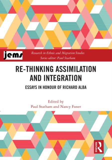 Re-thinking Assimilation and Integration - Essays in Honour of Richard Alba