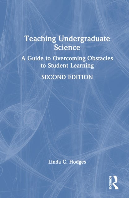 Teaching Undergraduate Science - A Guide to Overcoming Obstacles to Student Learning