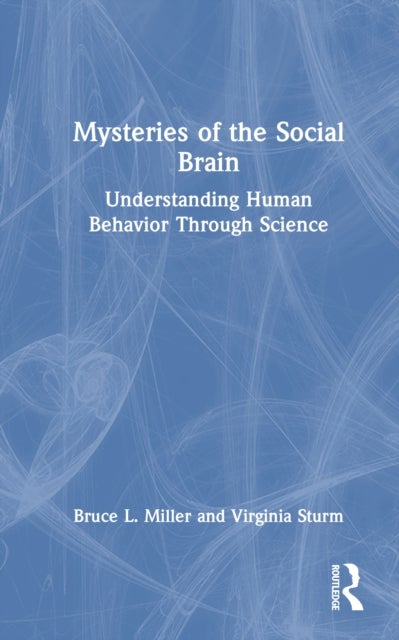 Mysteries of the Social Brain - Understanding Human Behavior Through Science