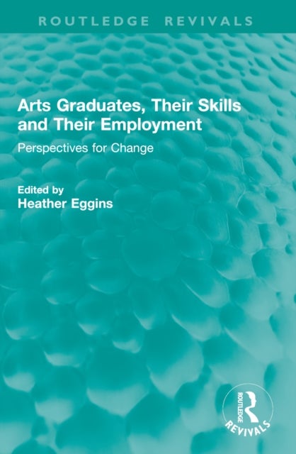 Arts Graduates, Their Skills and Their Employment - Perspectives for Change