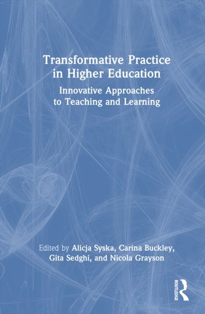 Transformative Practice in Higher Education - Innovative Approaches to Teaching and Learning