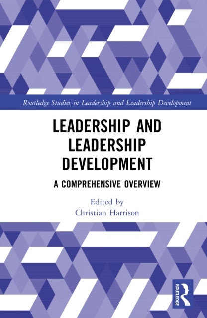 Leadership and Leadership Development - A Comprehensive Overview