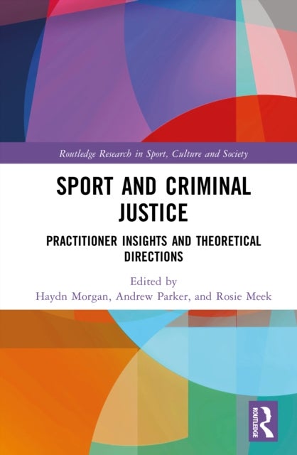 Sport and Criminal Justice - Practitioner Insights and Theoretical Directions