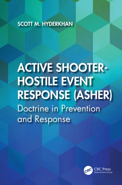 Active Shooter-Hostile Event Response (ASHER) - Doctrine in Prevention and Response