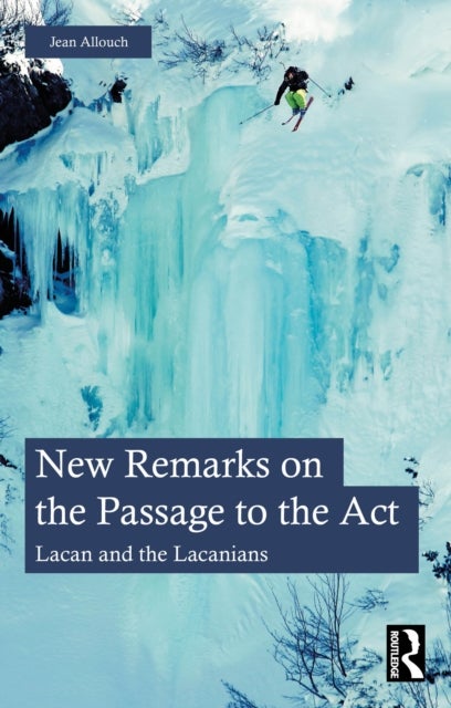 New Remarks on the Passage to the Act - Lacan and the Lacanians