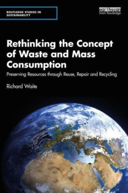Rethinking the Concept of Waste and Mass Consumption - Preserving Resources through Reuse, Repair and Recycling
