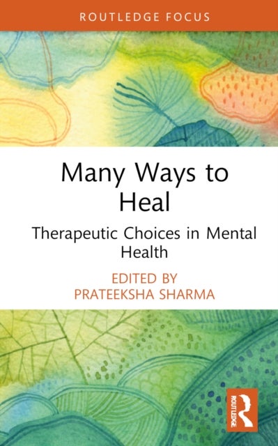 Many Ways to Heal - Therapeutic Choices in Mental Health