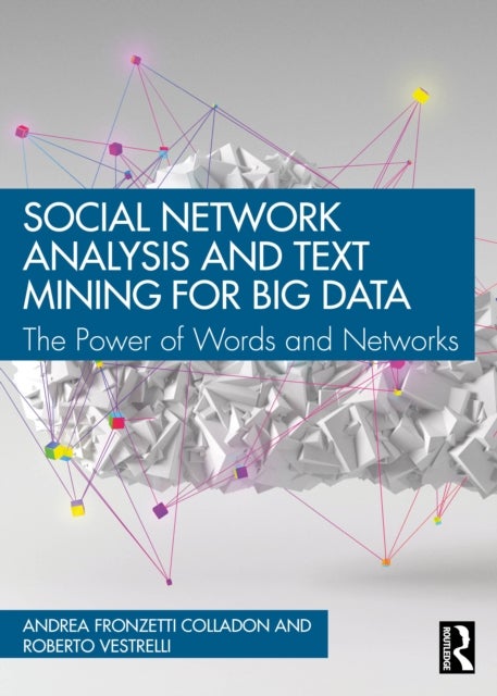 Social Network Analysis and Text Mining for Big Data - The Power of Words and Networks
