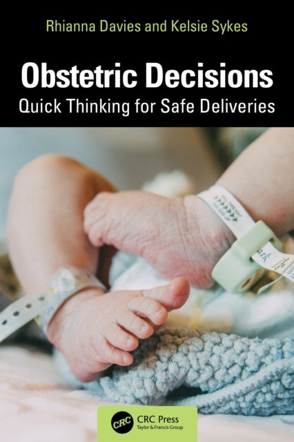 Obstetric Decisions - Quick Thinking for Safe Deliveries