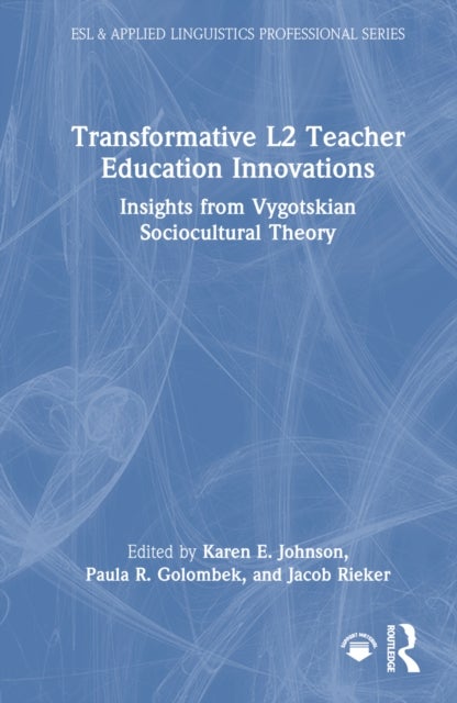 Transformative L2 Teacher Education Innovations - Insights from Vygotskian Sociocultural Theory