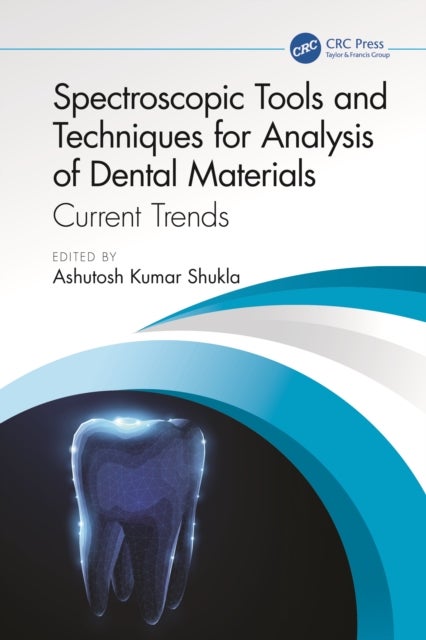 Spectroscopic Tools and Techniques for Analysis of Dental Materials - Current Trends
