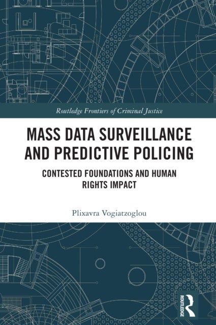 Mass data surveillance and predictive policing - Contested Foundations and Human Rights Impact