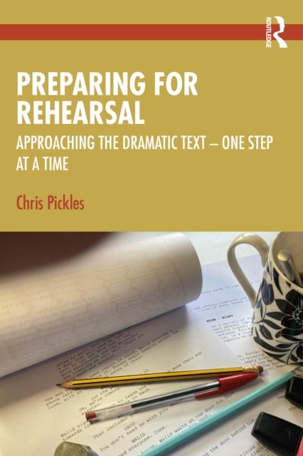 Preparing for Rehearsal - Approaching the Dramatic Text – One Step at a Time