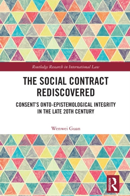 The Social Contract Rediscovered - Consent’s Onto-Epistemological Integrity in the Late 20th Century