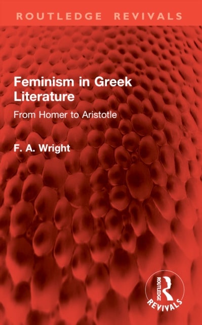 Feminism in Greek Literature - From Homer to Aristotle