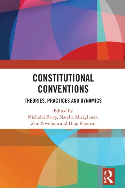 Constitutional Conventions - Theories, Practices and Dynamics