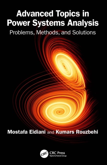 Advanced Topics in Power Systems Analysis - Problems, Methods, and Solutions