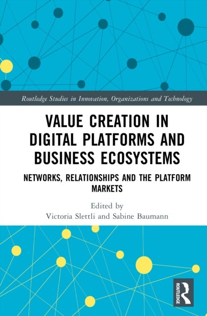 Value Creation in Digital Platforms and Business Ecosystems - Networks, Relationships and the Platform Markets
