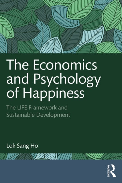 The Economics and Psychology of Happiness - The LIFE Framework and Sustainable Development