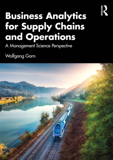 Business Analytics for Supply Chains and Operations - A Management Science Perspective