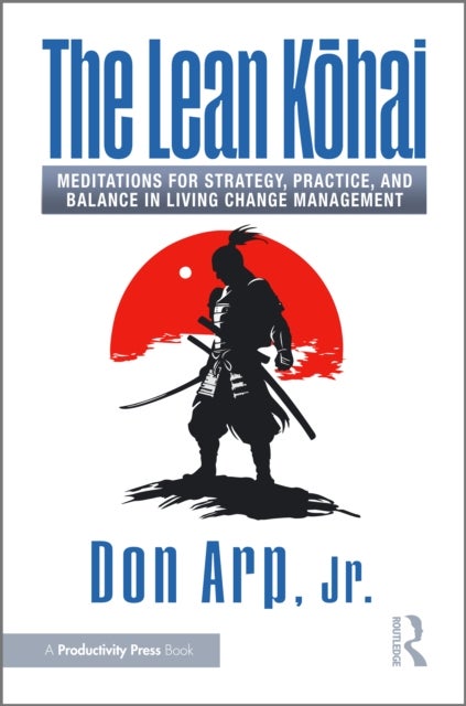 The Lean Kohai - Meditations for Strategy, Practice, and Balance in Living Change Management
