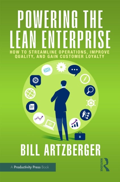 Powering the Lean Enterprise - How to Streamline Operations, Improve Quality, and Gain Customer Loyalty
