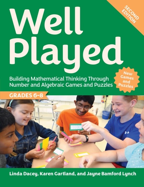 Well Played, Grades 6-8 - Building Mathematical Thinking Through Number and Algebraic Games and Puzzles