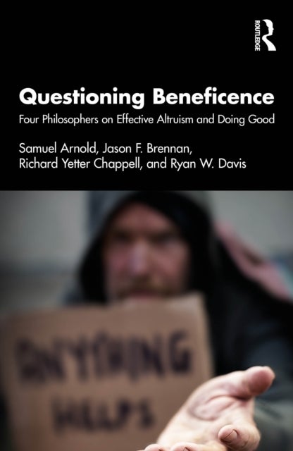 Questioning Beneficence - Four Philosophers on Effective Altruism and Doing Good