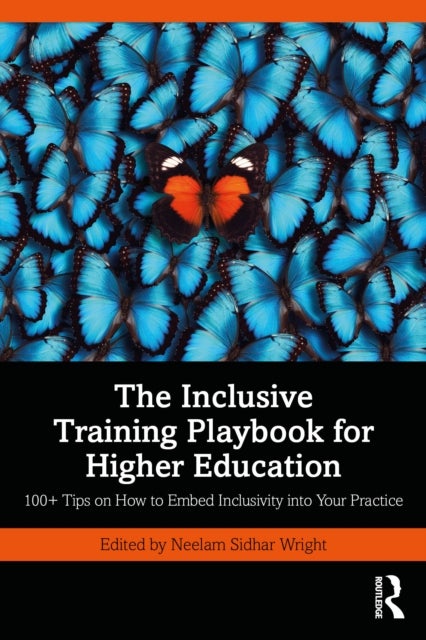 The Inclusive Training Playbook for Higher Education - 100+ Tips on How to Embed Inclusivity into Your Practice