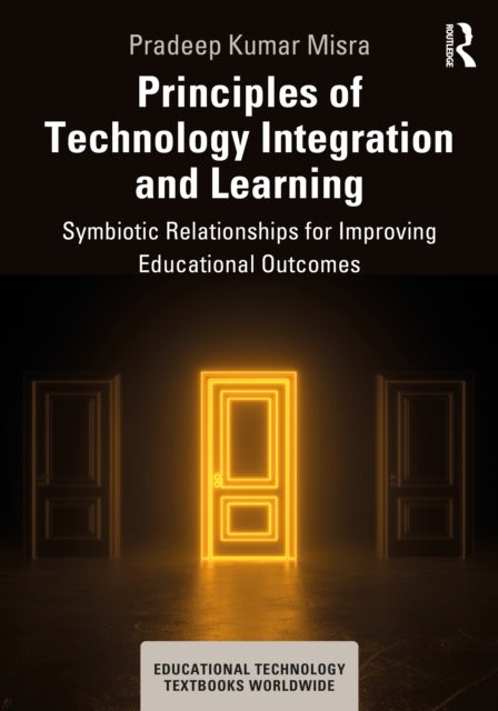 Principles of Technology Integration and Learning - Symbiotic Relationships for Improving Educational Outcomes