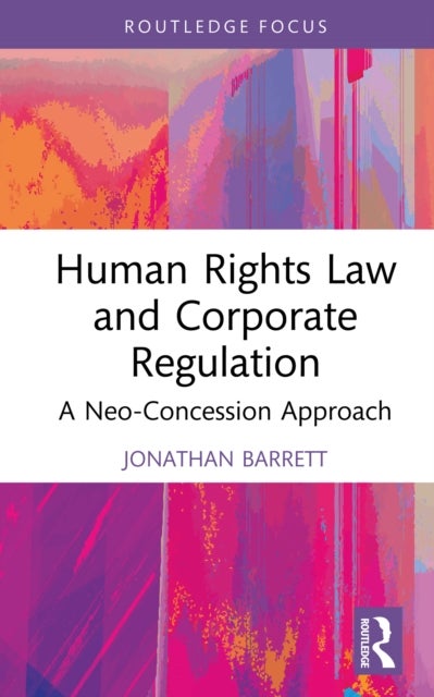 Human Rights Law and Corporate Regulation - A Neo-Concession Approach