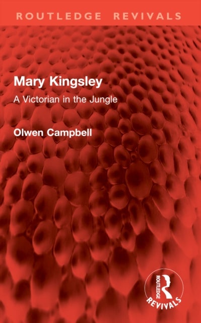Mary Kingsley - A Victorian in the Jungle
