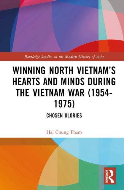 Winning North Vietnam’s Hearts and Minds during the Vietnam War (1954-1975) - Chosen Glories