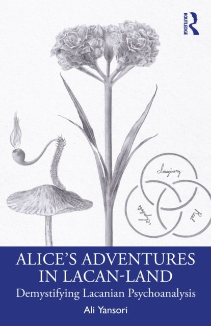 Alice?s Adventures in Lacan-Land - Demystifying Lacanian Psychoanalysis