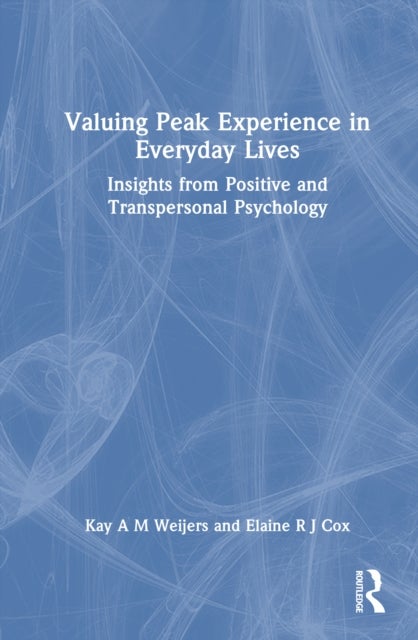Valuing Peak Experience in Everyday Lives - Insights from Positive and Transpersonal Psychology