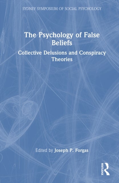 The Psychology of False Beliefs - Collective Delusions and Conspiracy Theories